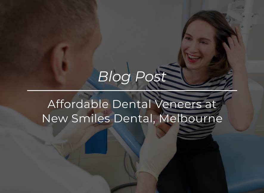 Affordable Dental Veneers at New Smiles Dental Melbourne ()